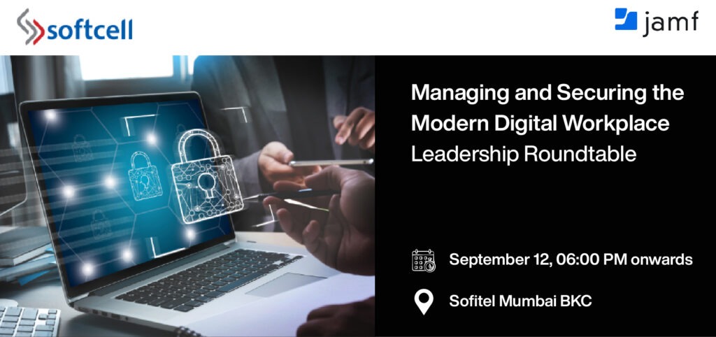 Softcell Jamf - Managing and Securing the Modern Digital Workplace Leadership Roundtable